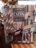 Les quartiers de Lyon au fil des rues. CHAUVY Gérard & BUNUEL Fabrice
