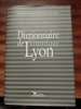 Dictionnaire historique de Lyon. BEGHAIN Patrice, BENOIT Bruno, CORNELOUP Gérard & THEVENON Bruno