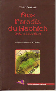Aux paradis du hachich. suite à Baudelaire. VARLET Théo