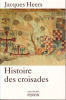 Histoire des croisades. HEERS Jacques