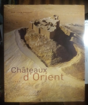 Châteaux d'Orient : Liban - Syrie. MESQUI Jean