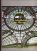 Le Grand Palais. Sa construction, son histoire. Bernard MARREY