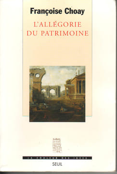 L'allégorie du patrimoine. CHOAY Françoise