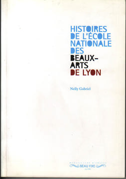 Histoires de l'Ecole Nationale des Beaux-Arts de Lyon. GABRIEL Nelly