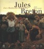 Jules Breton - La chanson des blés. (BRETON Jules) / BOURRUT LACOUTURE Annette