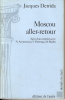 Moscou aller-retour. DERRIDA Jacques