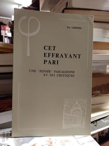 Cet effrayant pari. Une "pensée" pascalienne et ses critiques