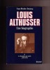 Louis Althusser. Une biographie - Volume I : La formation du mythe (1918-1956). Yann MOULIER BOUTANG / (Louis ALTHUSSER)