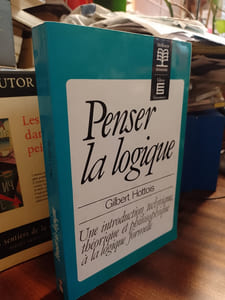 Penser la logique. Une introduction technique, théorique et philosophique à la logique formelle