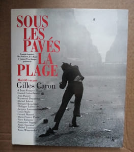 Sous les pavés la plage - Mai 68 vu par Gilles Caron