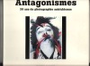 Antagonismes. 30 ans de photographie autrichienne. COLLECTIF / Jacqueline SALMON / Robert DELPIRE 