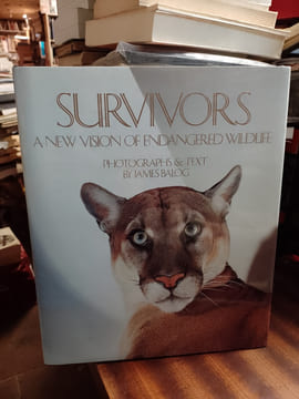 Survivors. A new vision of endangered wildlife. BALOG James