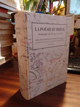 La poésie du Brésil. Anthologie du XVIe au XXe siècle. CARVALHO Max & al.