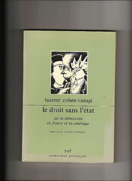 Le droit sans l'état. Sur la démocratie en France et en Amérique. Laurent COHEN-TANUGI