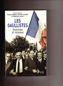Les gaullistes. Hommes de réseaux