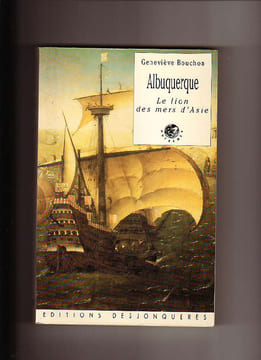 Albuquerque. Le lion des mers d'Asie. Geneviève BOUCHON / (Alfonso de ALBUQUERQUE)