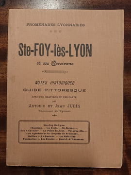 Promenades lyonnaises. Ste-Foy-lès-Lyon et ses environs.. JUBIN Antoine & Jean