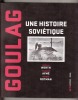 Goulag - Une histoire soviétique. WERTH Nicolas, AYME François & ROTMAN Patrick