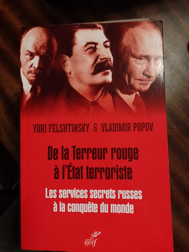 De la terreur rouge à l'état terroriste. Les services secrets russes à la conquête du monde, 1917-2036. FELSHTINSKY Yuri & POPOV Vladimir