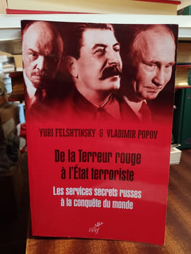 De la terreur rouge à l'état terroriste. Les services secrets russes à la conquête du monde, 1917-2036. FELSHTINSKY Yuri & POPOV Vladimir