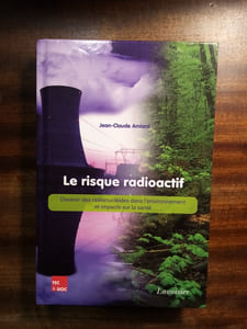 Le risque radioactif. Devenir des radionucléides dans l'environnement et impacts sur la santé