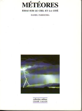 Météores. Essai sur le ciel et la cité. Daniel PARROCHIA
