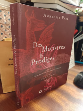 Des Monstres & des Prodiges / Des Animaux et de l'excellence de l'homme / Discours sur la Licorne. PARE Ambroise