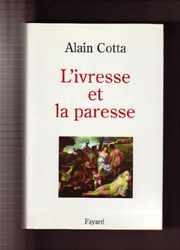 L'ivresse et la paresse. Alain COTTA
