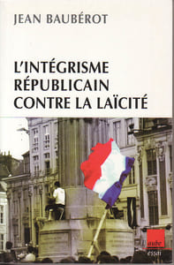 L'intégrisme républicain contre la laïcité