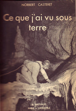 Ce que j'ai vu sous terre. CASTERET Norbert