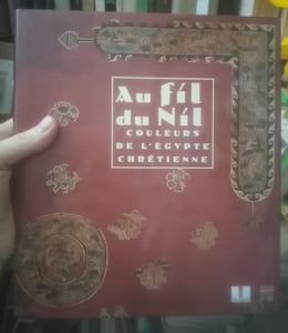 Au fil du Nil, - couleurs de l'Egypte chrétienne