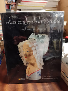 Les coiffes de la Sarthe, de l'usuel à l'élégance