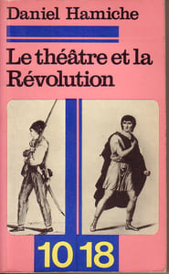 Le théâtre et la Révolution. la lutte des classes au théâtre en 1789 et en 1793. (Charles IX) / (Le Jugement dernier des rois)