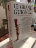 Le Grand Guignol. Le théâtre des peurs de la Belle Epoque. Pierron Agnès