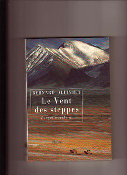Longue marche I, II et III. I - Traverser l'Anatolie. II - Vers Samarcande. III - Le vent des steppes. Bernard OLLIVIER
