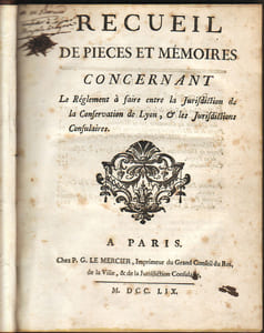 Recueil de pièces et mémoires concernant le règlement à faire entre la juridiction de la conservation de Lyon, et les juridictions consulaires