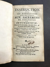 Instruction sur les dispositions qu'on doit apporter aux sacremens de penitence et d'eucharistie... Nouvelle édition... augmentée.