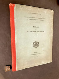 [Atlas] - Ministère des Finances. Direction du contentieux, de l'inspection générale, de l'ordonnancement et de la statistique. Atlas de statistique financière 1881. 