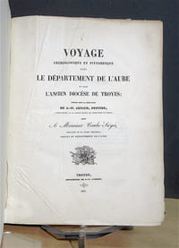 Voyage archéologique et pittoresque dans le département de l'Aube et dans l'ancien diocèse de Troyes. Publié sous la direction de A.-F. Arnaud, peintre...