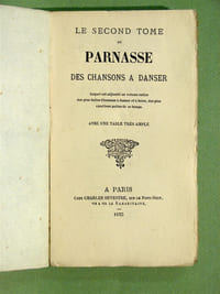 Le second tome du Parnasse des Chansons à danser. Auquel est adjousté un volume entier des plus belles Chansons à danser et à boire, des plus excellens poètes de ce temps. Avec une table très ample.