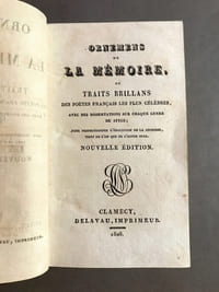 Ornemens de la mémoire. Ou traits brillans des poètes français les plus célèbres, avec des dissertations sur chaque genre de style ; pour perfectionner l'éducation de la jeunesse... Nouvelle édition.