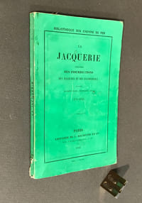 La Jacquerie ou les insurrections des paysans d'après Mathieu Paris, le continuateur de Guillaume de Nangis, Froissart, etc. 