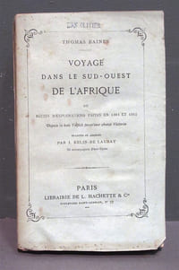 Voyage dans le Sud-Ouest de l'Afrique. Ou récits d'explorations faites en 1861 et 1862 depuis la baie Valfich jusqu'aux chutes Victoria. Traduits et abrégés par J. Belin-de-Launay.