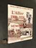 L'Allier 1900 - 1920. Mémoire d'hier avec les cartes postales. . GIBELIN (Marius) et Daniel ORTOLA