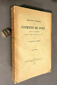 Relations politiques des comtes de Foix avec la Catalogne jusqu'au commencement du XIV° siècle. Tome premier [seul]. 