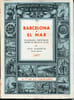 Barcelona y el mar - Panorama historico desde el siglo IX al XX. ALMERICH (Luis) Clovis Eimeric