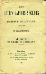 Les petits papiers secrets des Tuileries et de Saint-Cloud étiquetés par un collectionneur . 2ème partie de l'édition complète