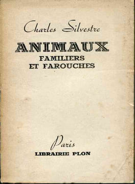 Animaux familiers et farouches. SILVESTRE Charles