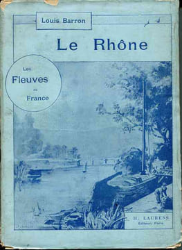 Le Rhône . Ouvrage orné de 168 dessins par A. Chapon. BARRON Louis