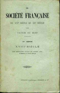 La société française du XVIème au XXème siècle - VIème série : XVIIIème siècle. DU BLED Victor